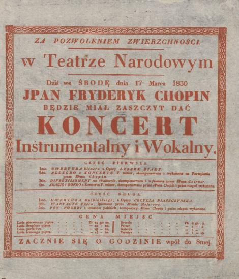Photo no. 3 (11)
                                                         Afisz pierwszego publicznego koncertu Fryderyka Chopina w Teatrze Narodowym w Warszawie dn. 17 marca 1830 r.
224678 V 14 Mag. Zb. Muz.
                            